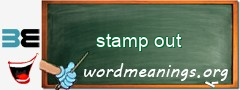 WordMeaning blackboard for stamp out